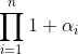 \prod_{i=1}^{n}{1+\alpha_i
